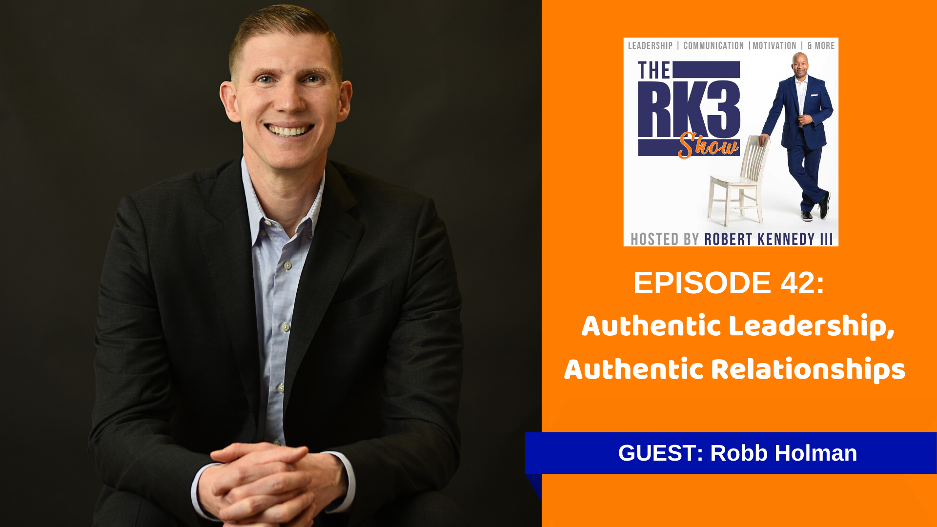 The RK3 Show: Authentic Leadership, Authentic Relationships